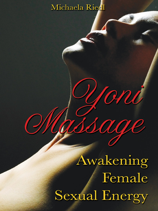 Yoni Massage Ebook Awakening Female Sexual Energy By Michaela Riedl 2009